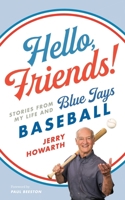 Hello, Friends!: Stories from My Life and Blue Jays Baseball 1770414983 Book Cover
