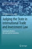 Judging the State in International Trade and Investment Law: Sovereignty Modern, the Law and the Economics 9811095973 Book Cover
