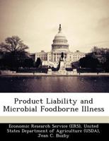 Product Liability and Microbial Foodborne Illness - Scholar's Choice Edition 1296045617 Book Cover