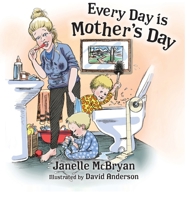 Every Day is Mother's Day 1039140068 Book Cover