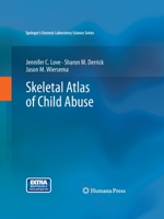 Skeletal Atlas of Child Abuse 1493958569 Book Cover