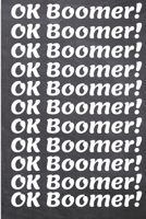 OK Boomer Notebook: 120 Pages, 6 x 9 Inch Lined Rulled Composition Notebook Funny Boomer, Millenial Gen X Y Z Journal 1676879919 Book Cover