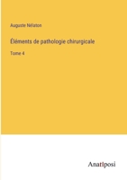 Éléments de pathologie chirurgicale: Tome 4 3382205300 Book Cover