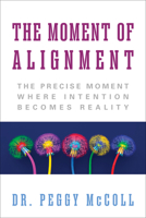 The Moment of Creation: The Precise Moment Where Intention Becomes Reality 1722507268 Book Cover