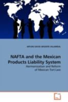 NAFTA and the Mexican Products Liability System: Harmonization and Reform of Mexican Tort Law 363916105X Book Cover