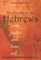 Hebrews: Love justice and hate evil (The Unshakable Faith Series) 1711651656 Book Cover