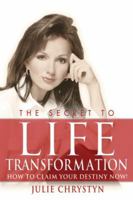 Secret to Life Transformation: How to Claim Your Destiny Now 1597775819 Book Cover