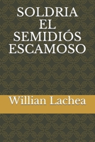SOLDRIA EL SEMIDIÓS ESCAMOSO (Spanish Edition) B08FTP1TSK Book Cover