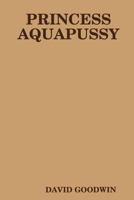 Princess Aquapussy 1365106454 Book Cover