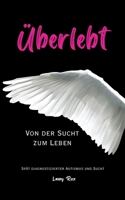 Überlebt von der Sucht zum Leben: Spät diagnostiziert Autismus / Sucht (German Edition) B0F5BP4HB7 Book Cover