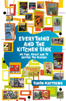 Everything and the Kitchen Sink: UK Film, Music and TV Before the Beatles 0857305964 Book Cover