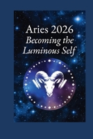 Aries 2026 — Becoming the Luminous Self B0GRGFGK9G Book Cover