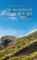 From Earth to Elite: The Memoir of Dr. Serge Lee 1528937295 Book Cover