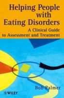 Helping People with Eating Disorders: A Clinical Guide to Assessment and Treatment 047198647X Book Cover