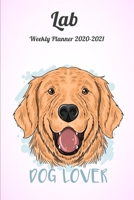 Lab Weekly Planner 2020-2021: Labrador Retriever Lover Notebook Gift, Two Year Weekly Planner With 2 Year Calendar 2020 2021, Size 6 X 9 Inch 1673441726 Book Cover