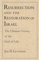 Resurrection and the Restoration of Israel: The Ultimate Victory of the God of Life 0300117353 Book Cover