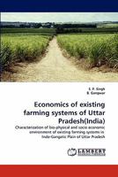 Economics of existing farming systems of Uttar Pradesh(India): Characterization of bio-physical and socio economic environment of existing farming systems in Indo-Gangatic Plain of Uttar Pradesh 3838384237 Book Cover