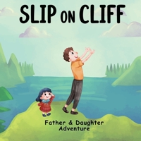 Slip On Cliff: Father & Daughter Adventure Story Picture Book for kids 9356929777 Book Cover