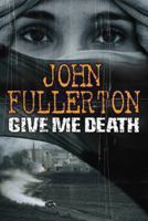 Give Me Death 1405033894 Book Cover