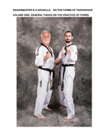 On the Forms of Taekwondo: Vol 1 General Thesis on the Practice of Forms 109836449X Book Cover