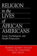 Religion in the Lives of African Americans: Social, Psychological, and Health Perspectives 0761917098 Book Cover