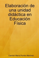 Elaboracion De Una Unidad Didactica En Educacion Fisica (Spanish Edition) 1409239624 Book Cover