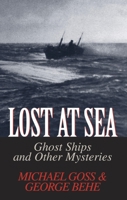 Lost At Sea: Ghost Ships and Other Mysteries 1578661471 Book Cover
