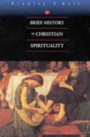 A Brief History of Christian Spirituality 0745937217 Book Cover