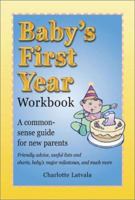 Baby's First Year Workbook: A Common-Sense Guide for New Parents 1586631284 Book Cover