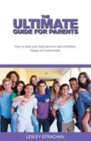 The Ultimate Guide for Parents: How to help your kids become self-confident, happy and passionate 1999631528 Book Cover