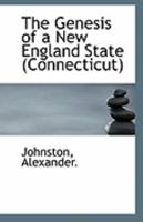 The genesis of a New England state (Connecticut) Read before the Historical and political science as 1113271493 Book Cover