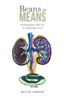 Beans to Means: An Immigrant Story of A Nephrology Nurse 1663240892 Book Cover
