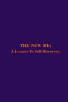 THE NEW ME: A Journey To Self Discovery. 1657720152 Book Cover