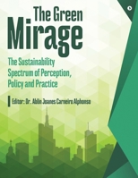 The Green Mirage: The Sustainability Spectrum of Perception, Policy and Practice B0F6D5CQJQ Book Cover