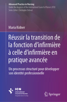 Réussir la transition de la fonction d’infirmière à celle d'infirmière en pratique avancée: Un processus structuré pour développer son identité ... Practice in Nursing) (French Edition) 3031432673 Book Cover