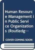 Human Resource Management in Public Service Organizations 0415411556 Book Cover