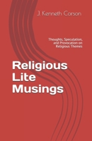 Religious Lite Musings: Thoughts, Speculation, and Provocation on Religious Themes B08PJN7494 Book Cover