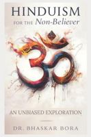 Hinduism for the Non-Believer: An Unbiased Exploration B0G2Q56NXL Book Cover