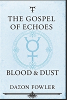 ? The Gospel Of Echoes — Blood & Dust ? B0FXT4N7RM Book Cover