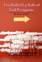Two Rolled Up Balls of Foil Wrapping - Reverse Order B0DH1SZ349 Book Cover
