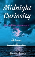 Midnight Curiosity: A teens inquisitiveness 1684874130 Book Cover