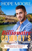 Billionaire Cowboy's Hill Country Proposal 1646258304 Book Cover