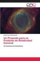 Un Presente para un Pretérito de Relatividad General: Un Quantum de Astrofísica 6202139870 Book Cover