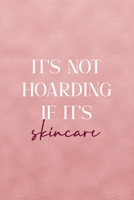 It's Not Hoarding If It's Skincare: Notebook Journal Composition Blank Lined Diary Notepad 120 Pages Paperback Pink Texture Skin Care 1671343220 Book Cover