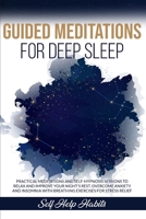 Guided Meditations For Deep Sleep: Practical Meditations and Self-Hypnosis Sessions to Relax and Improve Your Night's Rest. Overcome Anxiety and Insomnia with Breathing Exercises for Stress Relief 1801138125 Book Cover