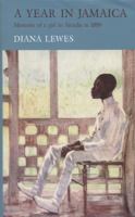 A Year in Jamaica: Memoirs of a Girl in Arcadia in 1889 1906011834 Book Cover