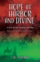 Hope at Harbor and Divine: A Story of Love, Healing, and Hope 1662854064 Book Cover