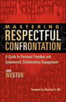 Mastering Respectful Confrontation: A Guide to Personal Freedom and Empowered, Collaborative Engagement 0983461406 Book Cover