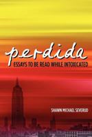 perdida: essays to be read while intoxicated 0983802602 Book Cover