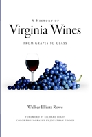 A History of Virginia Wines: From Grapes to Glass 1596297018 Book Cover